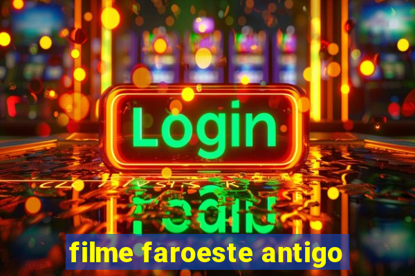 filme faroeste antigo